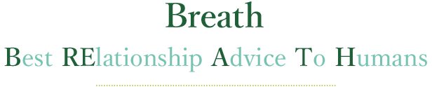 Breath Best Relationship Advice to Humans